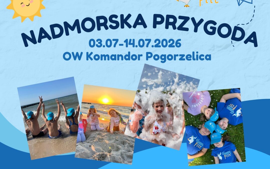 LATO 2026- obóz ,,NADMORSKA PRZYGODA” ZAPISY CZAS START!